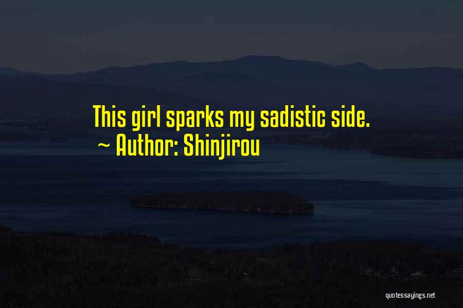 Shinjirou Quotes: This Girl Sparks My Sadistic Side.