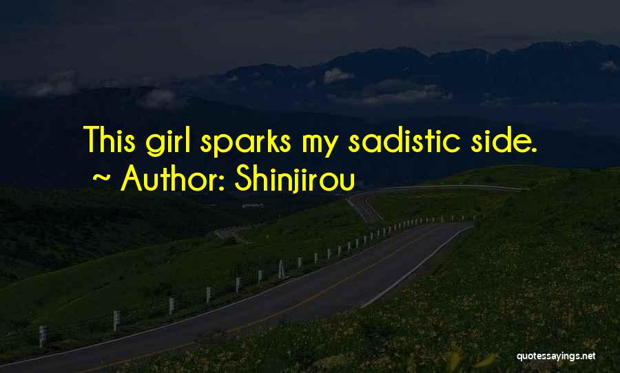 Shinjirou Quotes: This Girl Sparks My Sadistic Side.