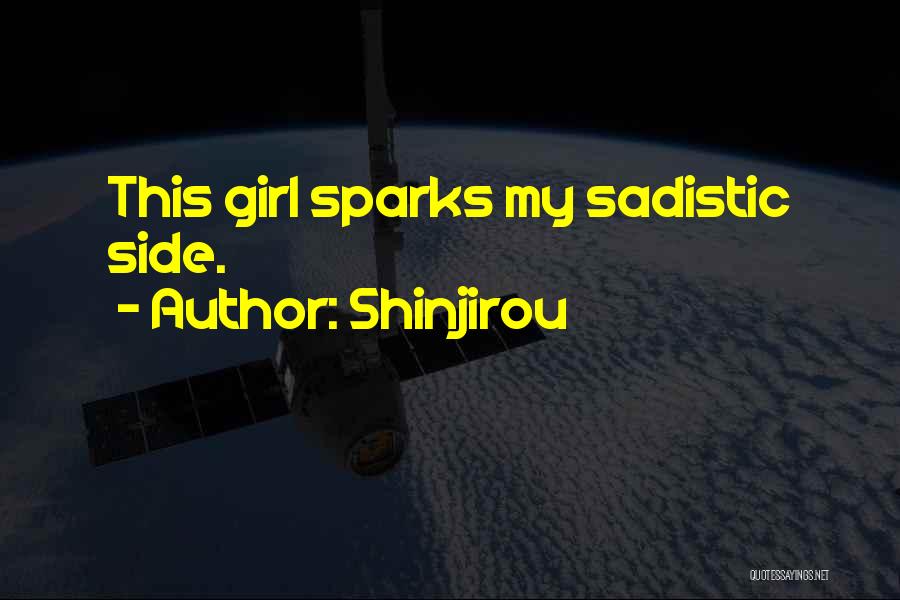 Shinjirou Quotes: This Girl Sparks My Sadistic Side.