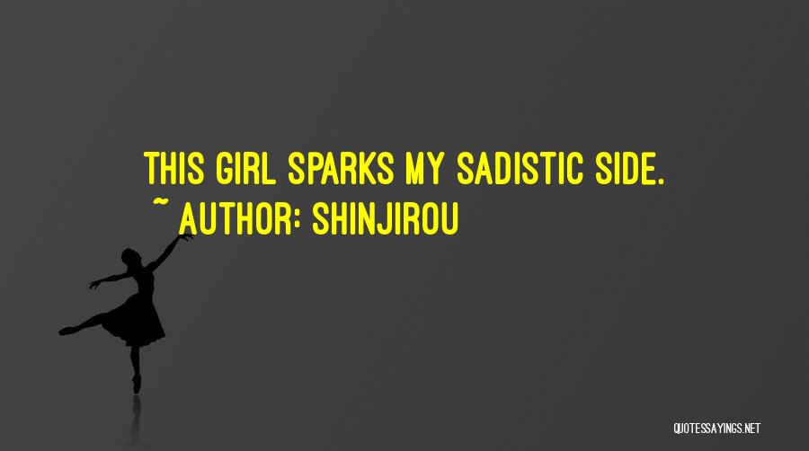 Shinjirou Quotes: This Girl Sparks My Sadistic Side.