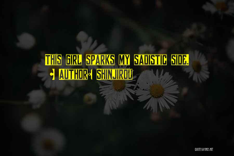 Shinjirou Quotes: This Girl Sparks My Sadistic Side.