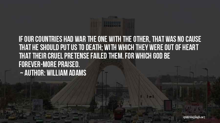 William Adams Quotes: If Our Countries Had War The One With The Other, That Was No Cause That He Should Put Us To