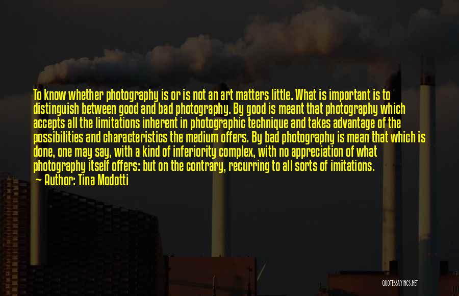 Tina Modotti Quotes: To Know Whether Photography Is Or Is Not An Art Matters Little. What Is Important Is To Distinguish Between Good