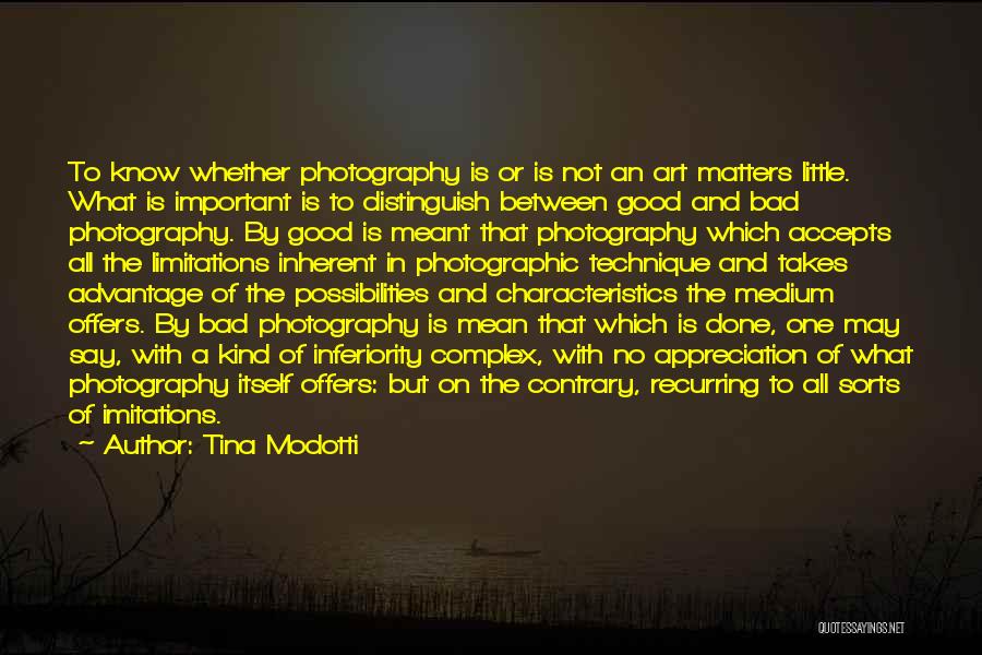 Tina Modotti Quotes: To Know Whether Photography Is Or Is Not An Art Matters Little. What Is Important Is To Distinguish Between Good