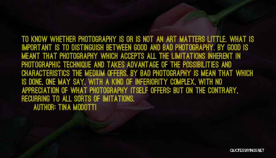 Tina Modotti Quotes: To Know Whether Photography Is Or Is Not An Art Matters Little. What Is Important Is To Distinguish Between Good