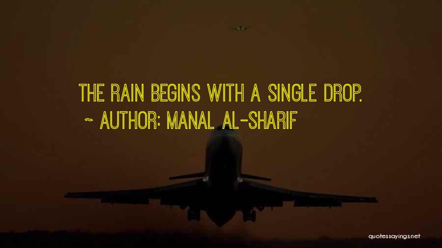 Manal Al-Sharif Quotes: The Rain Begins With A Single Drop.