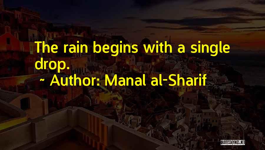 Manal Al-Sharif Quotes: The Rain Begins With A Single Drop.
