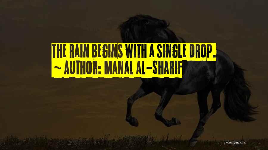 Manal Al-Sharif Quotes: The Rain Begins With A Single Drop.