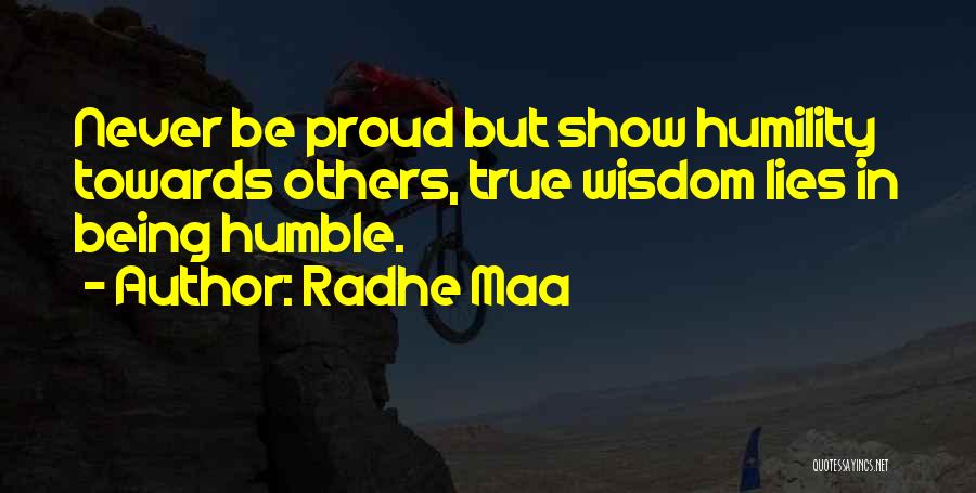 Radhe Maa Quotes: Never Be Proud But Show Humility Towards Others, True Wisdom Lies In Being Humble.