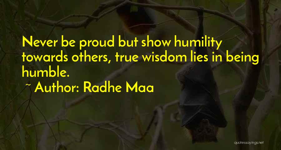 Radhe Maa Quotes: Never Be Proud But Show Humility Towards Others, True Wisdom Lies In Being Humble.