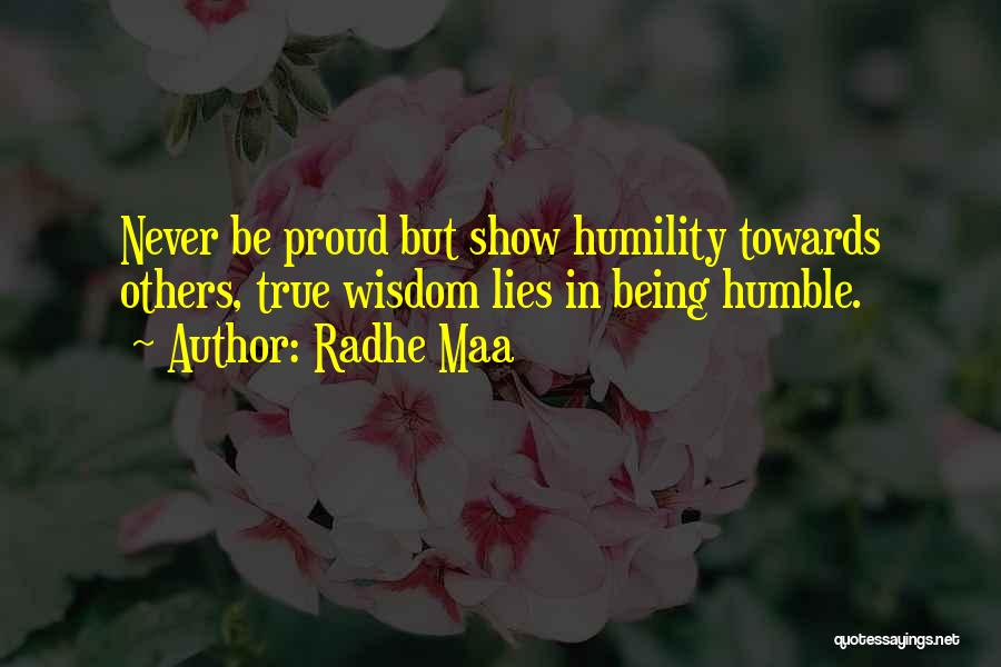 Radhe Maa Quotes: Never Be Proud But Show Humility Towards Others, True Wisdom Lies In Being Humble.