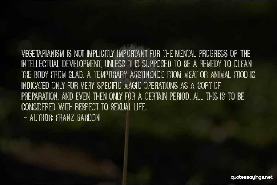 Franz Bardon Quotes: Vegetarianism Is Not Implicitly Important For The Mental Progress Or The Intellectual Development, Unless It Is Supposed To Be A