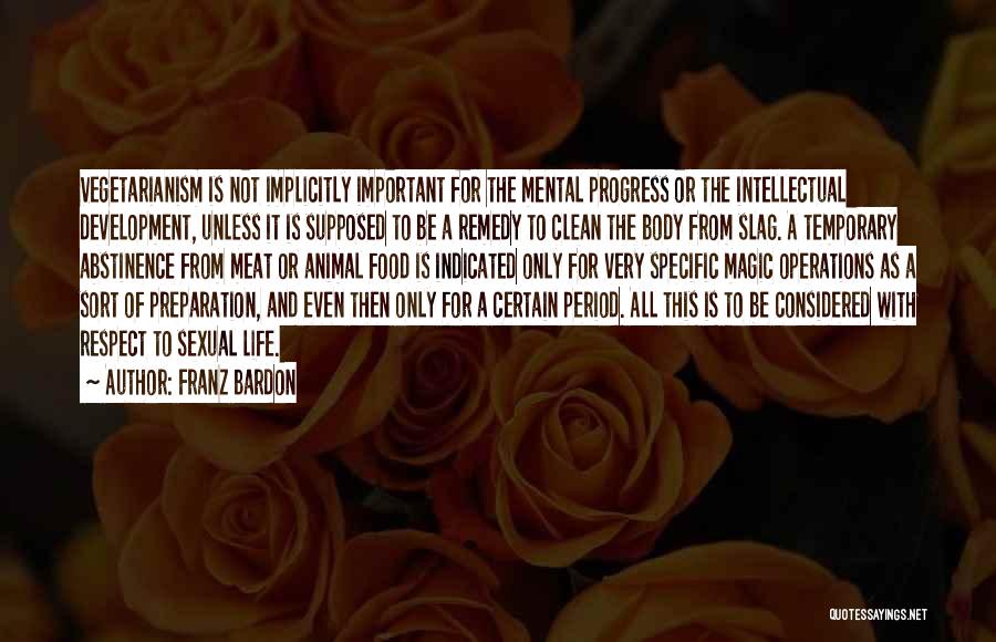 Franz Bardon Quotes: Vegetarianism Is Not Implicitly Important For The Mental Progress Or The Intellectual Development, Unless It Is Supposed To Be A