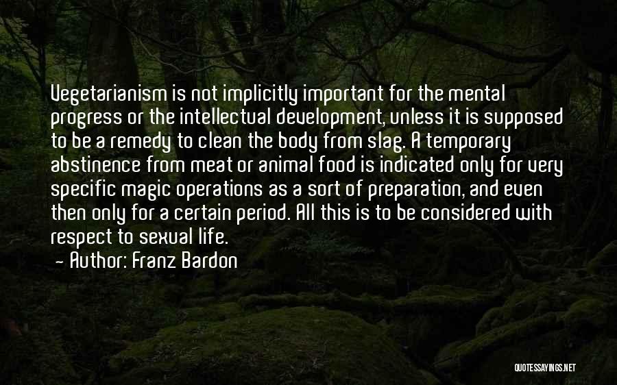 Franz Bardon Quotes: Vegetarianism Is Not Implicitly Important For The Mental Progress Or The Intellectual Development, Unless It Is Supposed To Be A