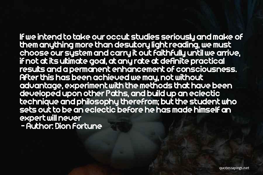 Dion Fortune Quotes: If We Intend To Take Our Occult Studies Seriously And Make Of Them Anything More Than Desultory Light Reading, We