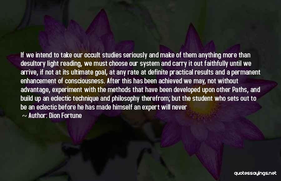 Dion Fortune Quotes: If We Intend To Take Our Occult Studies Seriously And Make Of Them Anything More Than Desultory Light Reading, We