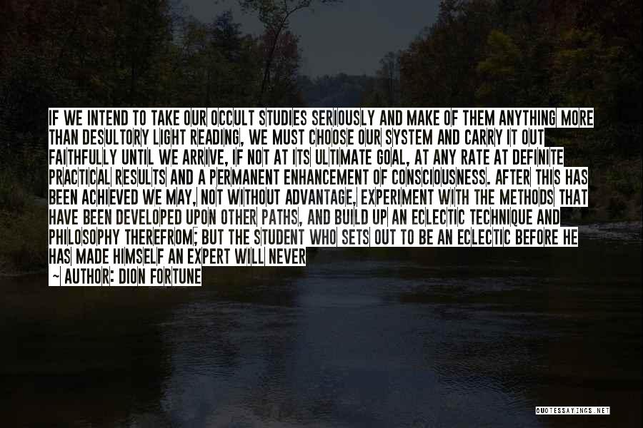 Dion Fortune Quotes: If We Intend To Take Our Occult Studies Seriously And Make Of Them Anything More Than Desultory Light Reading, We