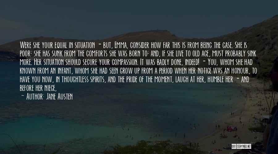 Jane Austen Quotes: Were She Your Equal In Situation - But, Emma, Consider How Far This Is From Being The Case. She Is