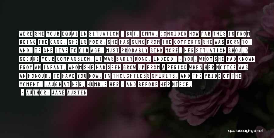 Jane Austen Quotes: Were She Your Equal In Situation - But, Emma, Consider How Far This Is From Being The Case. She Is