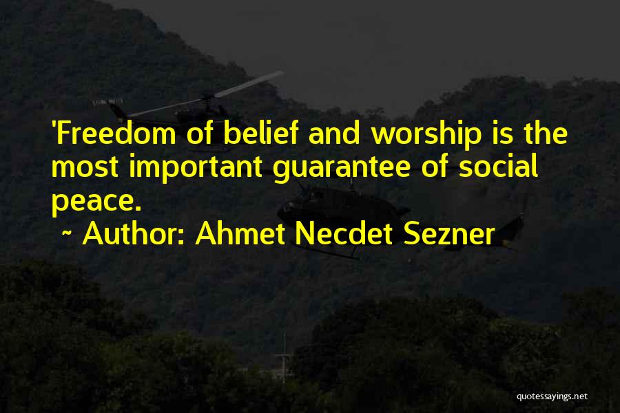 Ahmet Necdet Sezner Quotes: 'freedom Of Belief And Worship Is The Most Important Guarantee Of Social Peace.