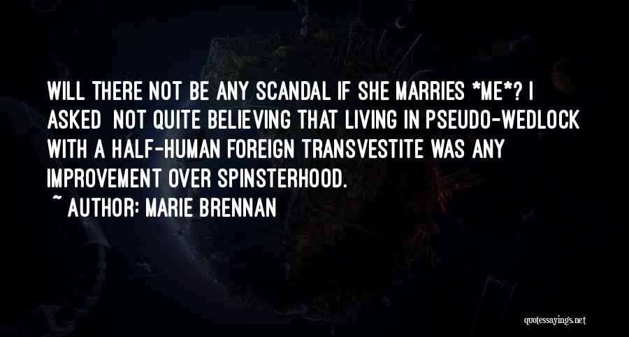 Marie Brennan Quotes: Will There Not Be Any Scandal If She Marries *me*? I Asked Not Quite Believing That Living In Pseudo-wedlock With