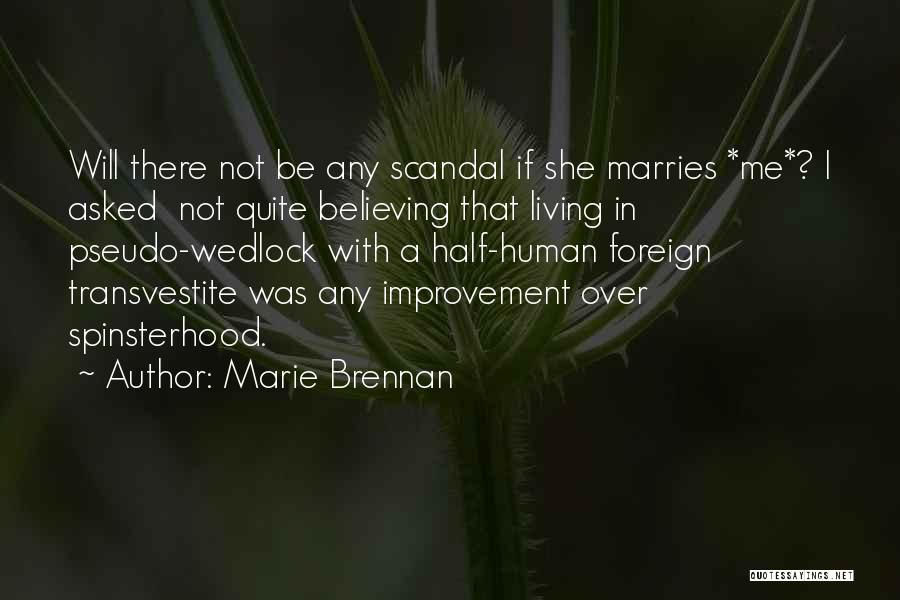 Marie Brennan Quotes: Will There Not Be Any Scandal If She Marries *me*? I Asked Not Quite Believing That Living In Pseudo-wedlock With