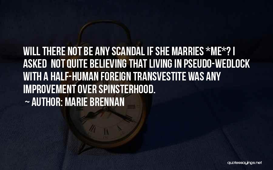 Marie Brennan Quotes: Will There Not Be Any Scandal If She Marries *me*? I Asked Not Quite Believing That Living In Pseudo-wedlock With