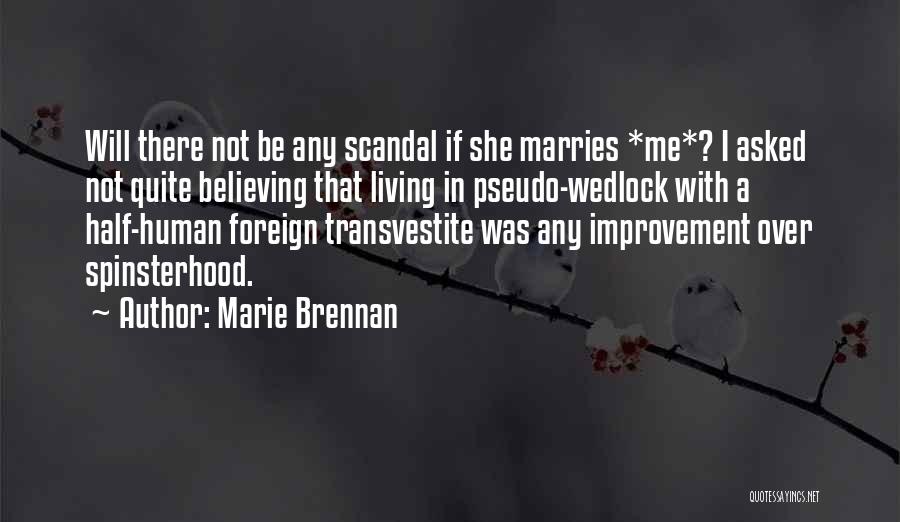 Marie Brennan Quotes: Will There Not Be Any Scandal If She Marries *me*? I Asked Not Quite Believing That Living In Pseudo-wedlock With