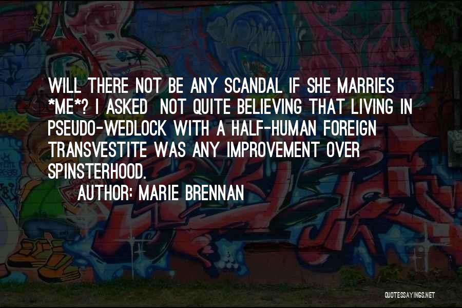 Marie Brennan Quotes: Will There Not Be Any Scandal If She Marries *me*? I Asked Not Quite Believing That Living In Pseudo-wedlock With