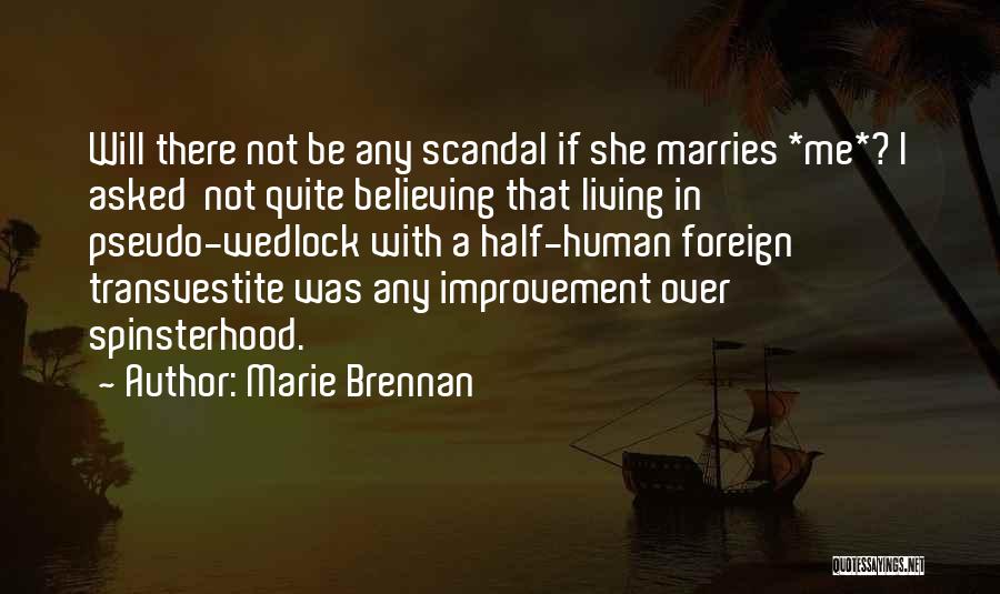 Marie Brennan Quotes: Will There Not Be Any Scandal If She Marries *me*? I Asked Not Quite Believing That Living In Pseudo-wedlock With