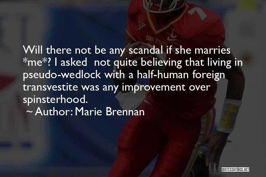 Marie Brennan Quotes: Will There Not Be Any Scandal If She Marries *me*? I Asked Not Quite Believing That Living In Pseudo-wedlock With