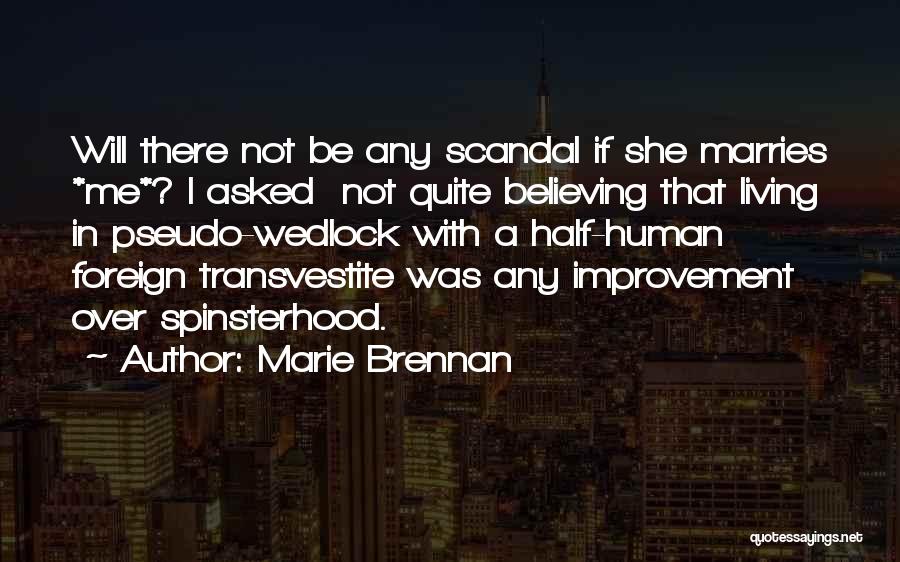 Marie Brennan Quotes: Will There Not Be Any Scandal If She Marries *me*? I Asked Not Quite Believing That Living In Pseudo-wedlock With