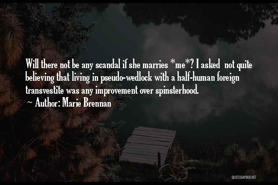 Marie Brennan Quotes: Will There Not Be Any Scandal If She Marries *me*? I Asked Not Quite Believing That Living In Pseudo-wedlock With