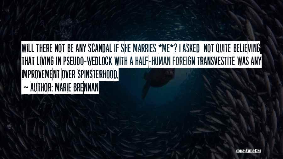 Marie Brennan Quotes: Will There Not Be Any Scandal If She Marries *me*? I Asked Not Quite Believing That Living In Pseudo-wedlock With