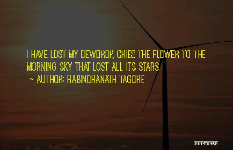 Rabindranath Tagore Quotes: I Have Lost My Dewdrop, Cries The Flower To The Morning Sky That Lost All Its Stars