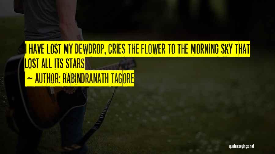 Rabindranath Tagore Quotes: I Have Lost My Dewdrop, Cries The Flower To The Morning Sky That Lost All Its Stars