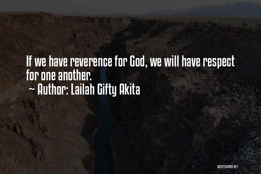 Lailah Gifty Akita Quotes: If We Have Reverence For God, We Will Have Respect For One Another.
