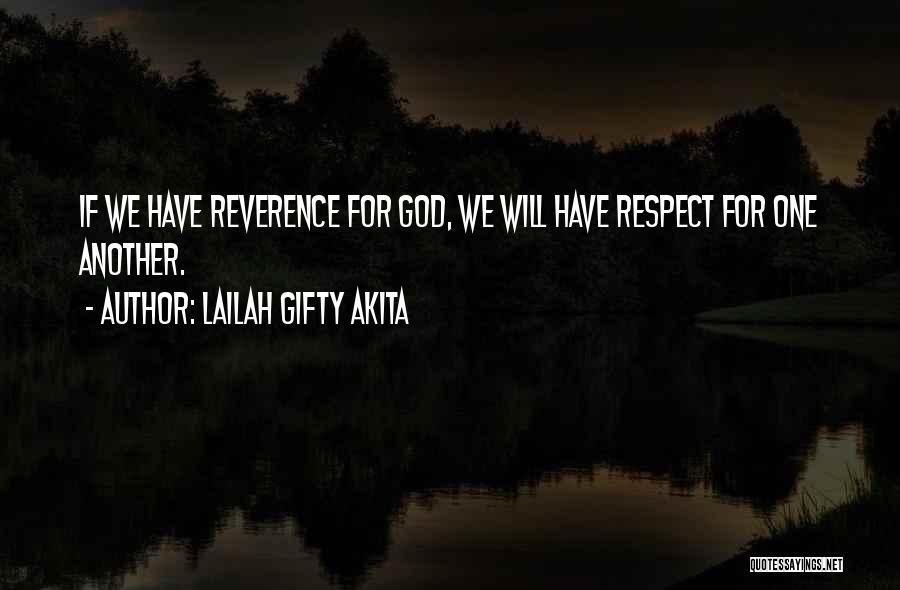 Lailah Gifty Akita Quotes: If We Have Reverence For God, We Will Have Respect For One Another.