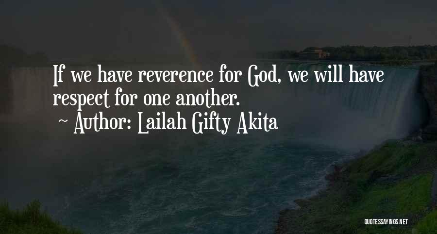 Lailah Gifty Akita Quotes: If We Have Reverence For God, We Will Have Respect For One Another.