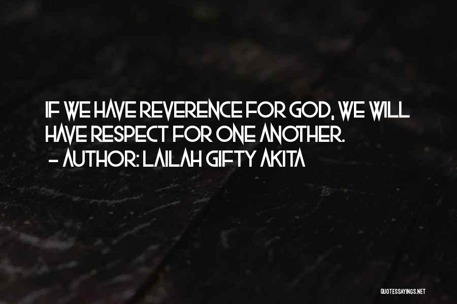 Lailah Gifty Akita Quotes: If We Have Reverence For God, We Will Have Respect For One Another.