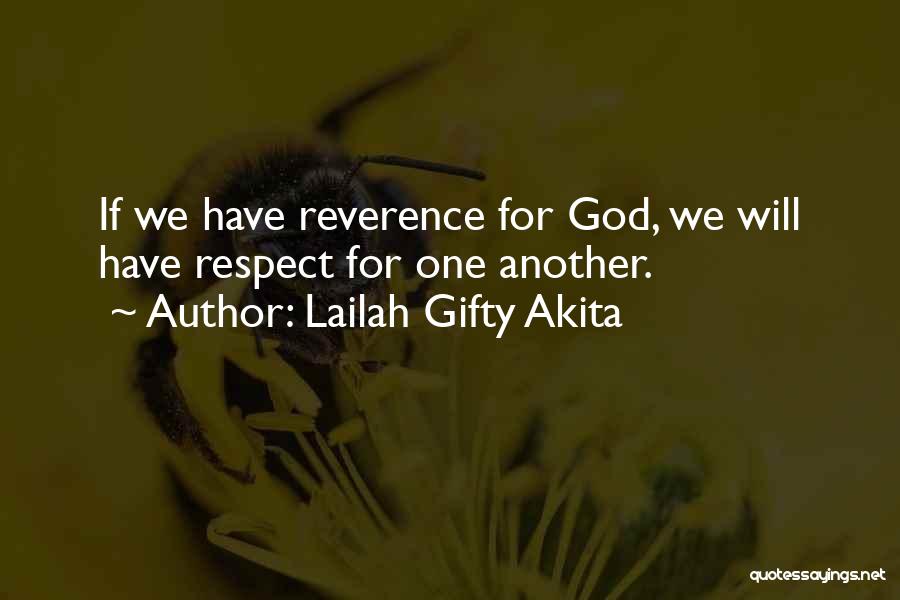 Lailah Gifty Akita Quotes: If We Have Reverence For God, We Will Have Respect For One Another.