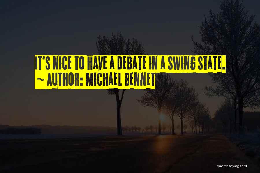 Michael Bennet Quotes: It's Nice To Have A Debate In A Swing State.