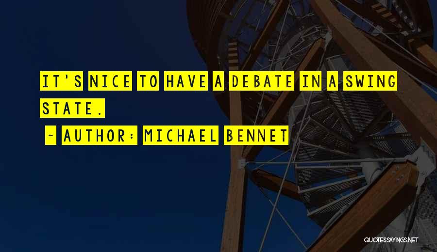 Michael Bennet Quotes: It's Nice To Have A Debate In A Swing State.