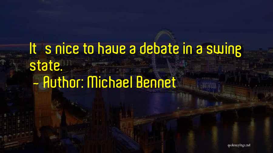 Michael Bennet Quotes: It's Nice To Have A Debate In A Swing State.