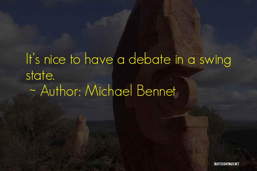 Michael Bennet Quotes: It's Nice To Have A Debate In A Swing State.