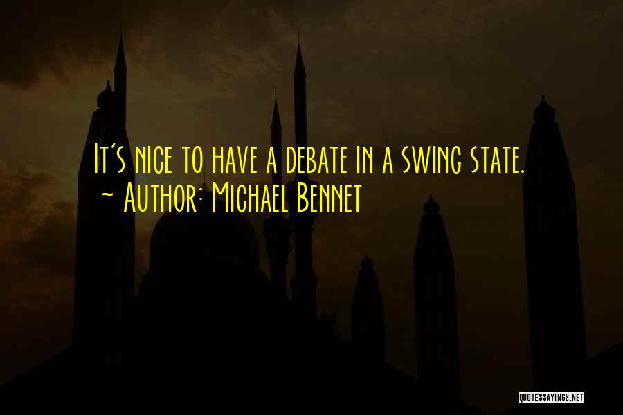 Michael Bennet Quotes: It's Nice To Have A Debate In A Swing State.