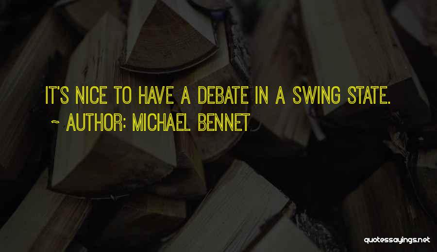 Michael Bennet Quotes: It's Nice To Have A Debate In A Swing State.