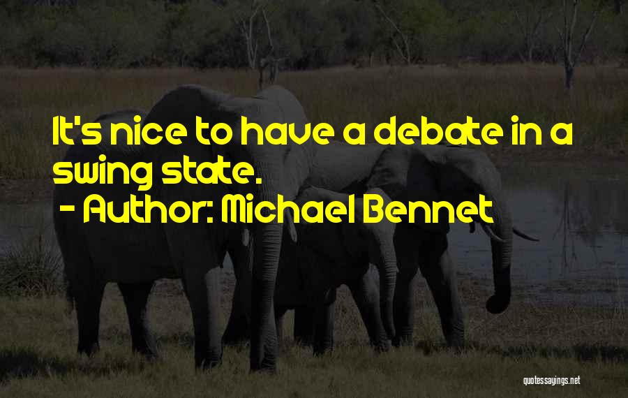 Michael Bennet Quotes: It's Nice To Have A Debate In A Swing State.