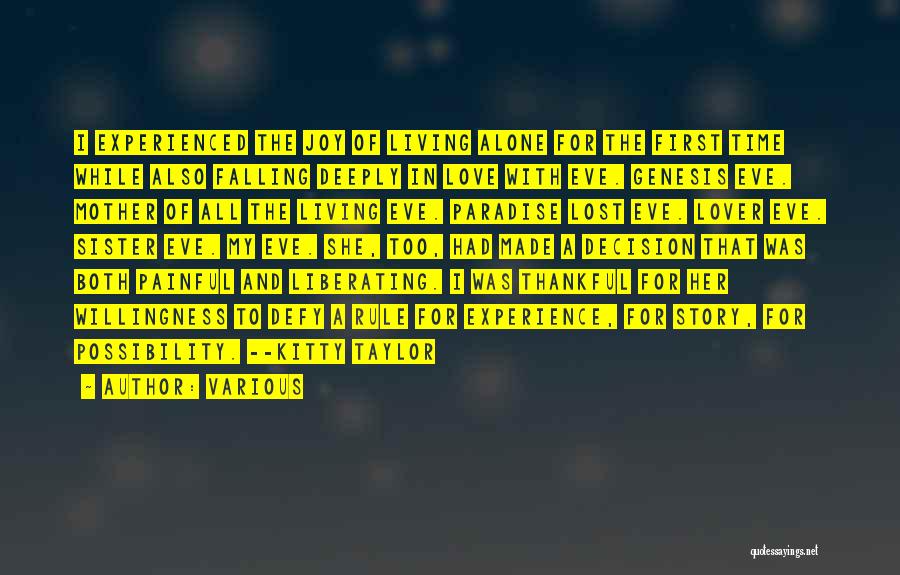 Various Quotes: I Experienced The Joy Of Living Alone For The First Time While Also Falling Deeply In Love With Eve. Genesis