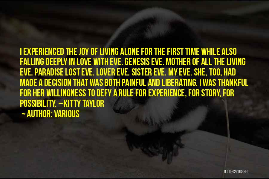 Various Quotes: I Experienced The Joy Of Living Alone For The First Time While Also Falling Deeply In Love With Eve. Genesis